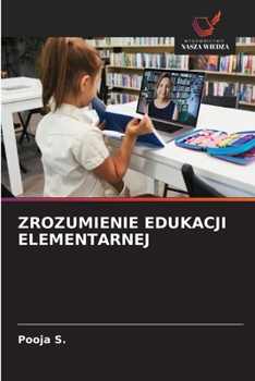 Zrozumienie Edukacji Elementarnej (Polish Edition)