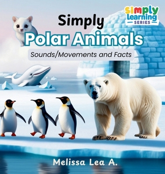 Hardcover Simply Polar Animals: Sounds/Movements and Facts Book