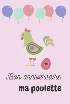 Paperback Bon anniversaire, ma poulette: Carnet de Notes- Pages lign?es- Cadeau d'Anniversaire - 15,2 cm x 22,9 cm [French] Book