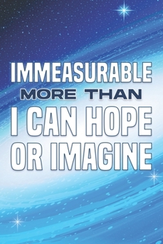 Paperback Immeasurable More Than I Can Hope or Imagine: Spiritual Attraction #11 Book