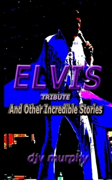 Paperback Elvis Tribute: And Other Incredible Stories Book