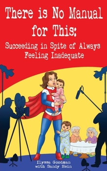 Paperback There is No Manual for This: Succeeding in Life in Spite of Feeling Inadequate Book