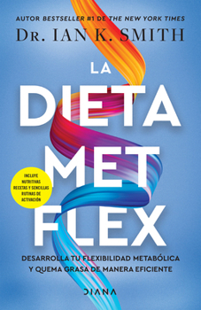La Dieta Met Flex: La Revolución Metabólica / The Met Flex Diet (Spanish Edition)