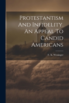 Paperback Protestantism And Infidelity. An Appeal To Candid Americans Book