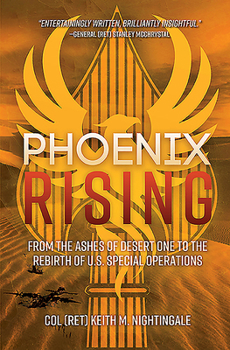 Hardcover Phoenix Rising: From the Ashes of Desert One to the Rebirth of U.S. Special Operations Book