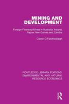 Paperback Mining and Development: Foreign-Financed Mines in Australia, Ireland, Papua New Guinea and Zambia Book