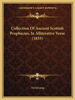 Paperback Collection Of Ancient Scottish Prophecies, In Alliterative Verse (1833) Book