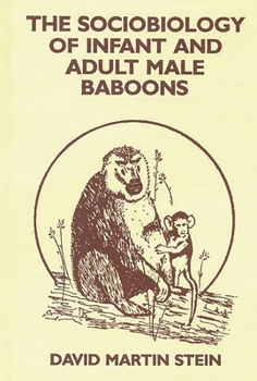 The Sociobiology of Infant and Adult Male Baboons: (Monographs on Infancy)