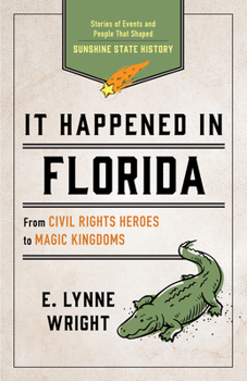 Paperback It Happened in Florida: Stories of Events and People That Shaped the Sunshine State Book