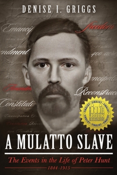 Paperback A Mulatto Slave the Events in the Life of Peter Hunt, 1844-1915 Book