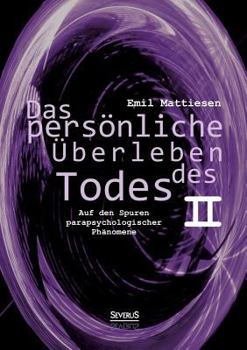 Paperback Das persönliche Überleben des Todes, Bd. 2: Auf den Spuren parapsychologischer Phänomene [German] Book
