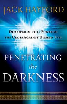 Paperback Penetrating the Darkness: Keys to Ignite Faith, Boldness and Breakthrough Book