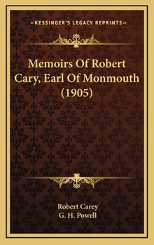 Hardcover Memoirs of Robert Cary, Earl of Monmouth (1905) Book