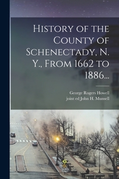 Paperback History of the County of Schenectady, N. Y., From 1662 to 1886... Book