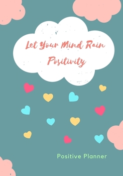Let Your Mind Rain Positivity. Positive Planner: Positive planner for woman and girls. Self-help journal, used to discover and track your new growth. ... beautiful gift for a friend or family.