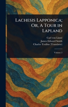 Hardcover Lachesis Lapponica; Or, A Tour in Lapland Book
