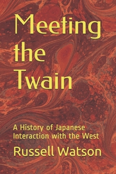 Paperback Meeting the Twain: A History of Japanese Interaction with the West Book