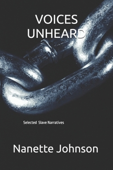 Paperback Voices Unheard: Selected Slave Narratives (Dialect Translated to Standard English) Book