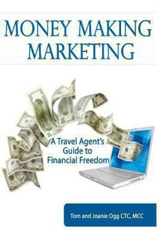 Paperback Money Making Marketing: a Travel Agent's Guide to Financial Freedom Book