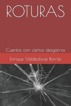 Paperback Roturas: Cuentos con ciertos desgarros [Spanish] Book