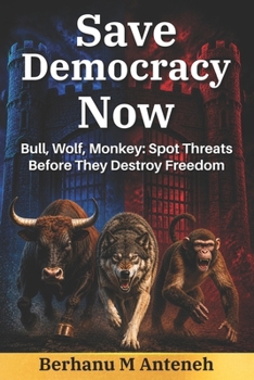 Paperback Save Democracy Now: Bull, Wolf, Monkey-Spot Threats Before They Destroy Freedom Book