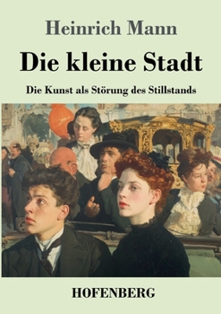 Die kleine Stadt: Die Kunst als Störung des Stillstands (German Edition)