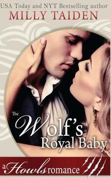 The Wolf's Royal Baby - Book #1 of the Marked and Mated
