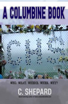A Columbine Book: Who. What. Where. When. Why? (A Columbine Book series)