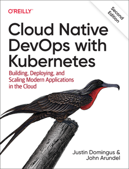Paperback Cloud Native Devops with Kubernetes: Building, Deploying, and Scaling Modern Applications in the Cloud Book