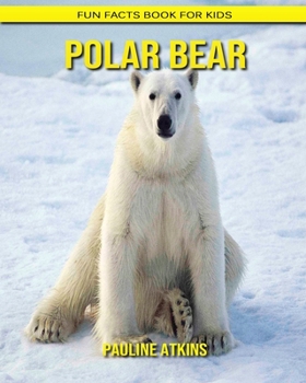 Paperback Polar bear: Fun Facts Book for Kids Book