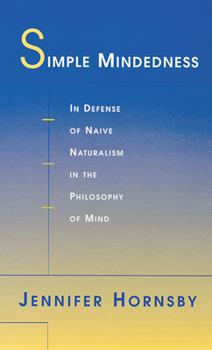 Paperback Simple Mindedness: In Defense of Naive Naturalism in the Philosophy of Mind Book