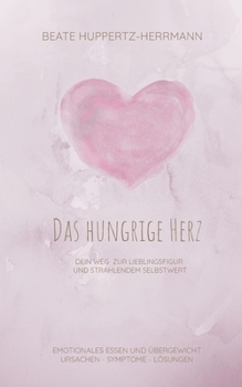 Paperback Das hungrige Herz: Der Weg zur Lieblingsfigur und strahlendem Selbstwert [German] Book