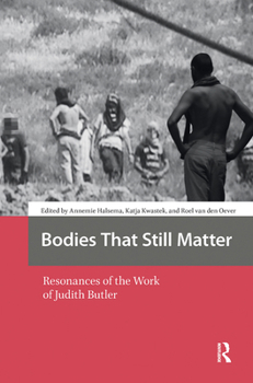 Bodies That Still Matter: Resonances of the Work of Judith Butler
