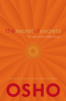 Hardcover The Secret of Secrets: On the Secret of the Golden Flower: Taoist Teachings on Life and Existence Book