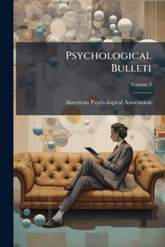 Psychological Bulletin, Volume 9...