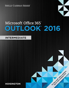 Paperback Shelly Cashman Series Microsoft Office 365 & Outlook 2016: Intermediate Book