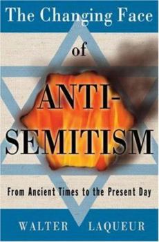 Hardcover The Changing Face of Anti-Semitism: From Ancient Times to the Present Day Book