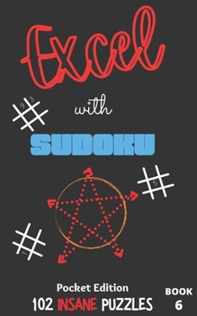 Paperback Excel with SUDOKU Pocket Edition Insane Book 6: sudoku fans; gifts for mothers; gifts for fathers; gifts for family; pocket size; brain games; brain p Book