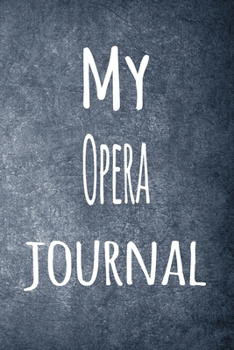 Paperback My Opera Journal: The perfect way to record your hobby - 6x9 119 page lined journal! Book