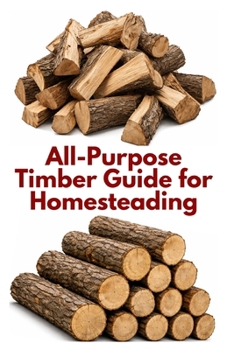 Paperback All-Purpose Timber Guide for Homesteading Book