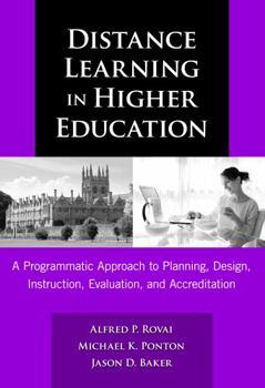 Hardcover Distance Learning in Higher Education: A Programmatic Approach to Planning, Design Instruction, Evaluation, and Accreditation Book