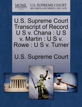 Paperback U.S. Supreme Court Transcript of Record U S V. Chana: U S V. Martin: U S V. Rowe: U S V. Turner Book