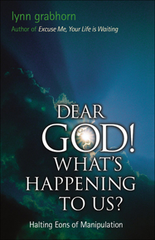 Paperback Dear God, What's Happening to Us?: Halting Eons of Manipulation Book