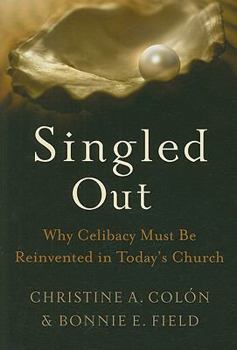 Singled Out: Why Celibacy Must Be Reinvented in Today's Church