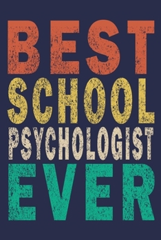 Paperback Best School Psychologist Ever: Funny Journal For Teacher & Student & School Psychologist Book