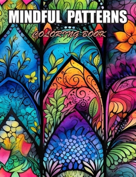 Paperback Mindful Patterns Coloring Book: 100+ Designs for Stress Relief, Relaxation, and Creativity Book