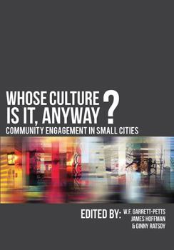Paperback Whose Culture Is It, Anyway? Community Engagement in Small Cities Book