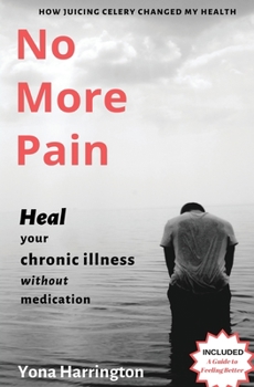 Paperback No More Pain: Heal Your Chronic Illness Without Medication Book