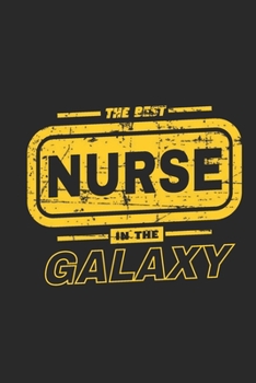 The Best Nurse In The Galaxy Lined Journal For Nurses, Lined Journal Gift For Nurses