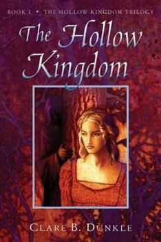 The Hollow Kingdom - Book #1 of the Hollow Kingdom Trilogy
